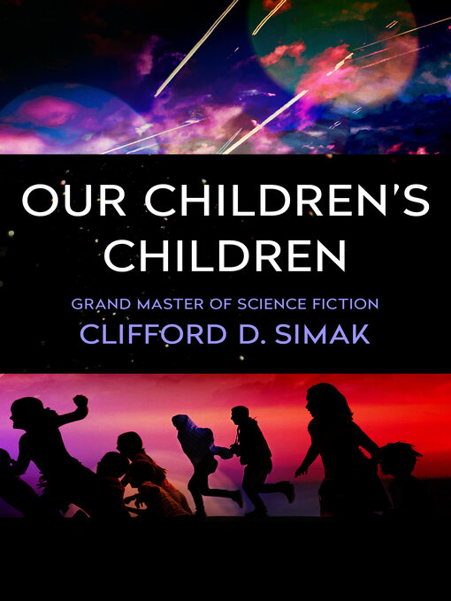 Title details for Our Children's Children by Clifford D. Simak - Available